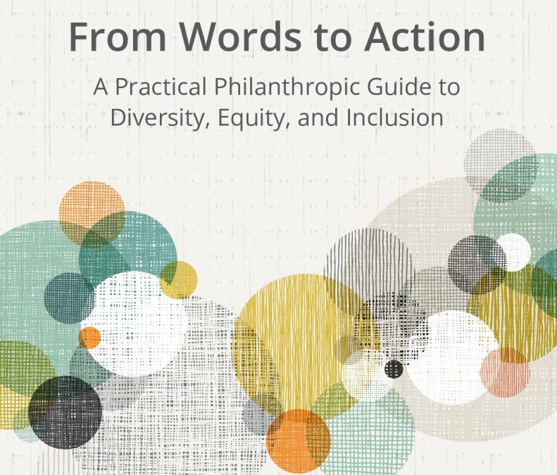 From Words to Action – A Practical Philanthropic Guide to Diversity, Equity, and Inclusion
